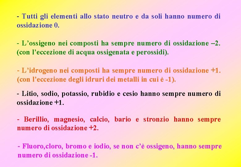 - Tutti gli elementi allo stato neutro e da soli hanno numero di ossidazione