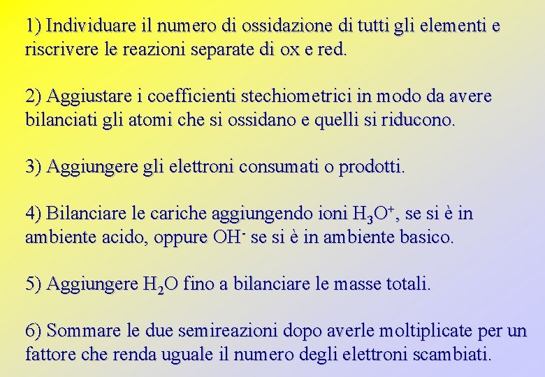 1) Individuare il numero di ossidazione di tutti gli elementi e riscrivere le reazioni