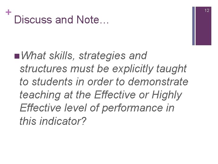 + 12 Discuss and Note… n. What skills, strategies and structures must be explicitly