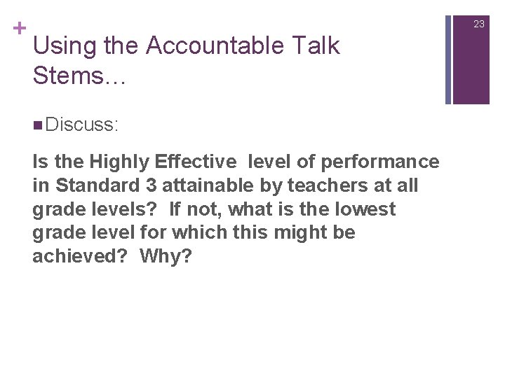 + 23 Using the Accountable Talk Stems… n Discuss: Is the Highly Effective level