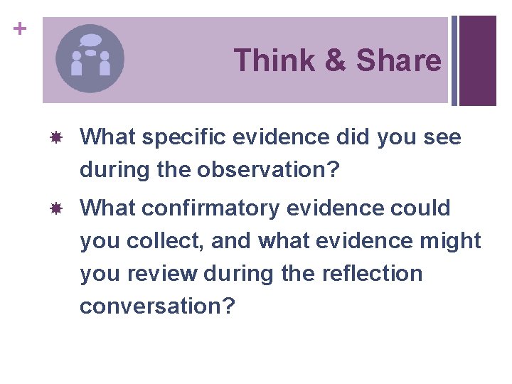 + Think & Share What specific evidence did you see during the observation? What