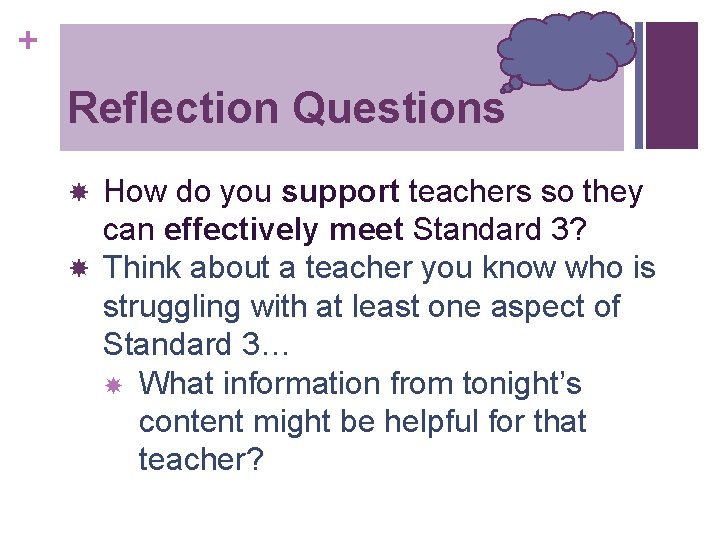 + Reflection Questions How do you support teachers so they can effectively meet Standard