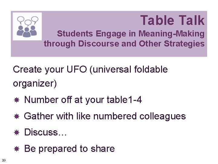 Table Talk Students Engage in Meaning-Making through Discourse and Other Strategies Create your UFO