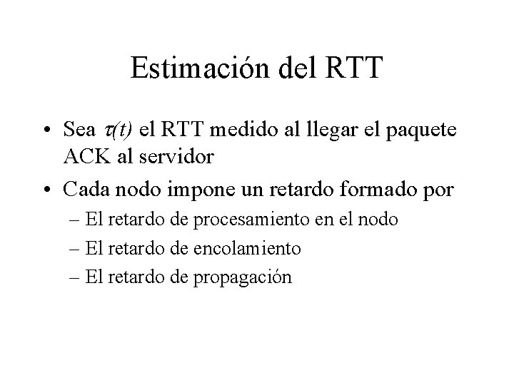Estimación del RTT • Sea t(t) el RTT medido al llegar el paquete ACK