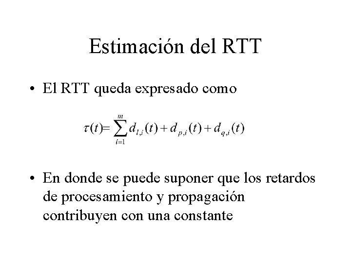 Estimación del RTT • El RTT queda expresado como • En donde se puede