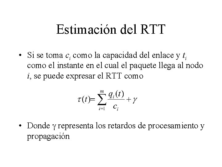 Estimación del RTT • Si se toma ci como la capacidad del enlace y