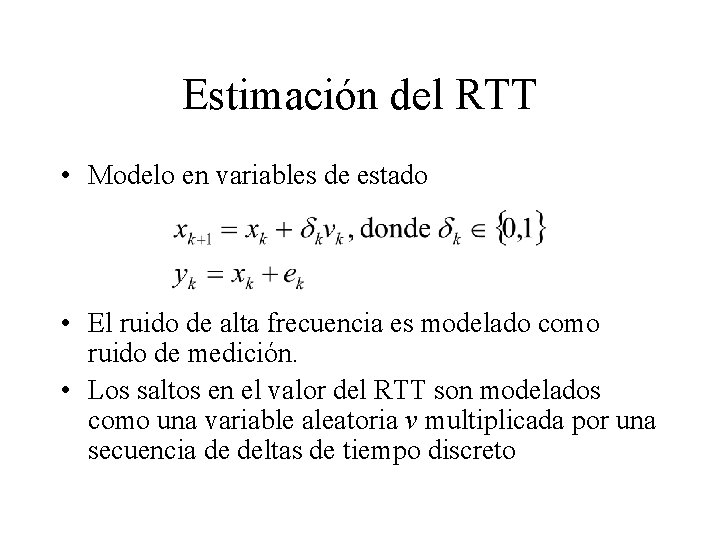 Estimación del RTT • Modelo en variables de estado • El ruido de alta