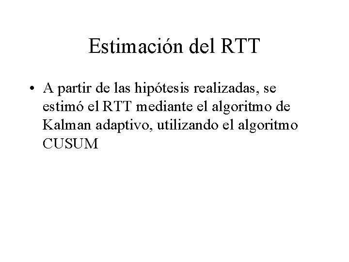 Estimación del RTT • A partir de las hipótesis realizadas, se estimó el RTT