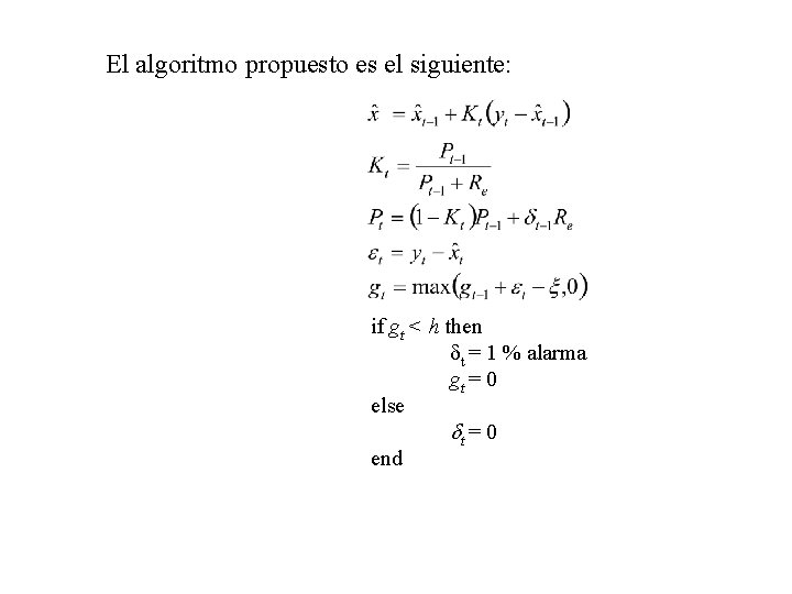 El algoritmo propuesto es el siguiente: if gt < h then dt = 1