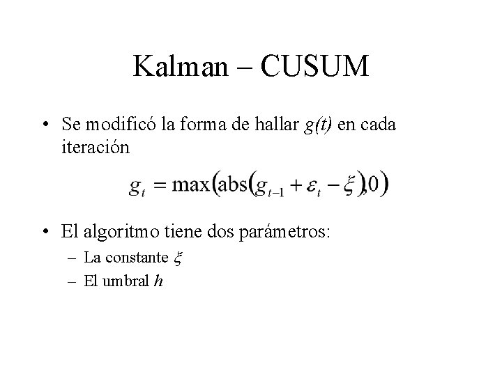 Kalman – CUSUM • Se modificó la forma de hallar g(t) en cada iteración