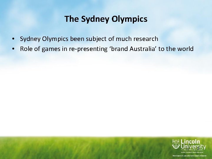 The Sydney Olympics • Sydney Olympics been subject of much research • Role of