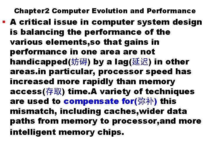 Chapter 2 Computer Evolution and Performance § A critical issue in computer system design Chapter 2 Computer Evolution and Performance § A critical issue in computer system design