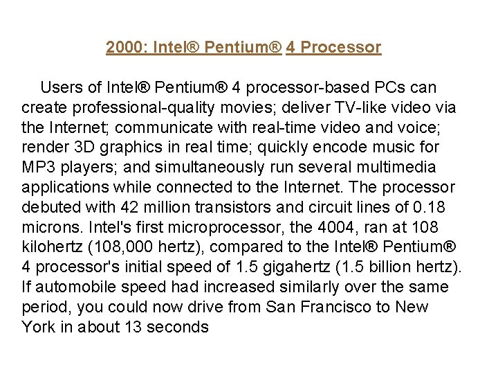 2000: Intel® Pentium® 4 Processor Users of Intel® Pentium® 4 processor-based PCs can create 2000: Intel® Pentium® 4 Processor Users of Intel® Pentium® 4 processor-based PCs can create