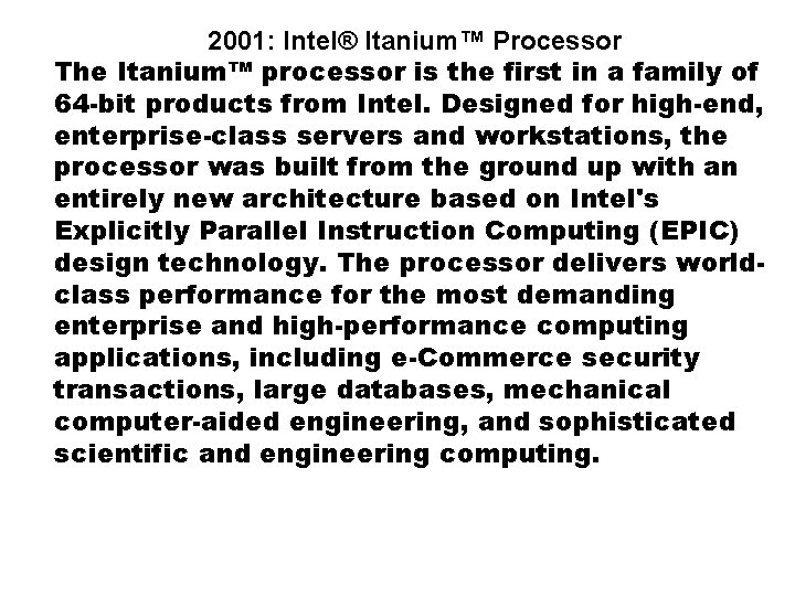 2001: Intel® Itanium™ Processor The Itanium™ processor is the first in a family of 2001: Intel® Itanium™ Processor The Itanium™ processor is the first in a family of