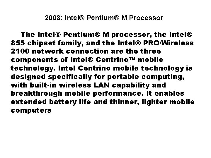 2003: Intel® Pentium® M Processor The Intel® Pentium® M processor, the Intel® 855 chipset 2003: Intel® Pentium® M Processor The Intel® Pentium® M processor, the Intel® 855 chipset