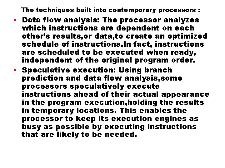 The techniques built into contemporary processors : § Data flow analysis: The processor analyzes The techniques built into contemporary processors : § Data flow analysis: The processor analyzes