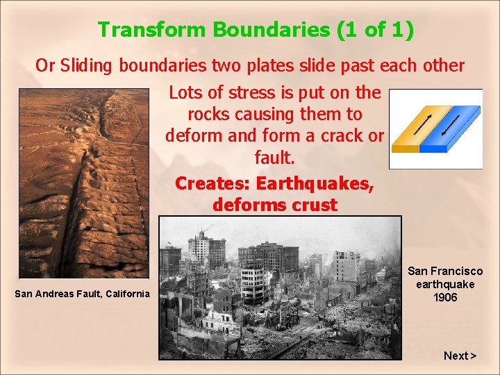 Transform Boundaries (1 of 1) Or Sliding boundaries two plates slide past each other