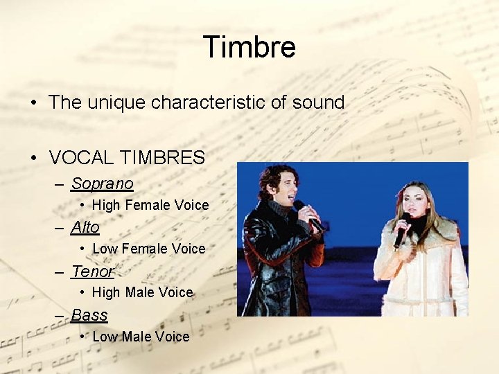 Timbre • The unique characteristic of sound • VOCAL TIMBRES – Soprano • High