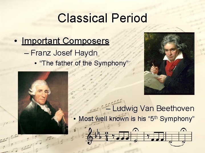 Classical Period • Important Composers – Franz Josef Haydn • “The father of the