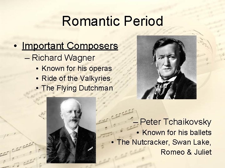 Romantic Period • Important Composers – Richard Wagner • Known for his operas •