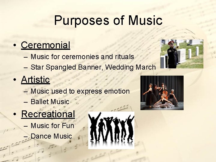 Purposes of Music • Ceremonial – Music for ceremonies and rituals – Star Spangled