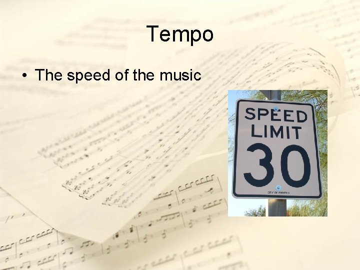 Tempo • The speed of the music 