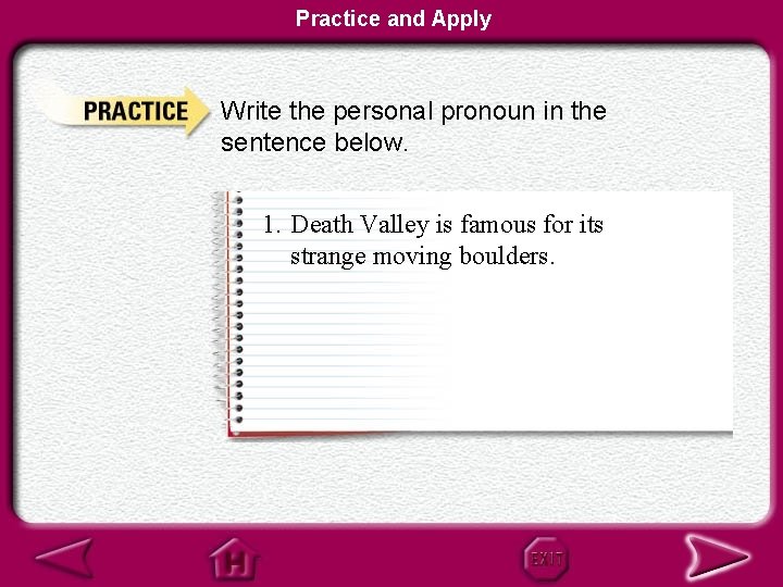 Practice and Apply Write the personal pronoun in the sentence below. 1. Death Valley