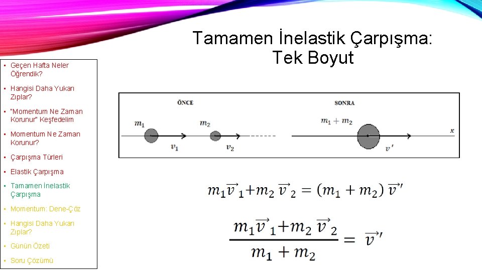  • Geçen Hafta Neler Öğrendik? • Hangisi Daha Yukarı Zıplar? • “Momentum Ne