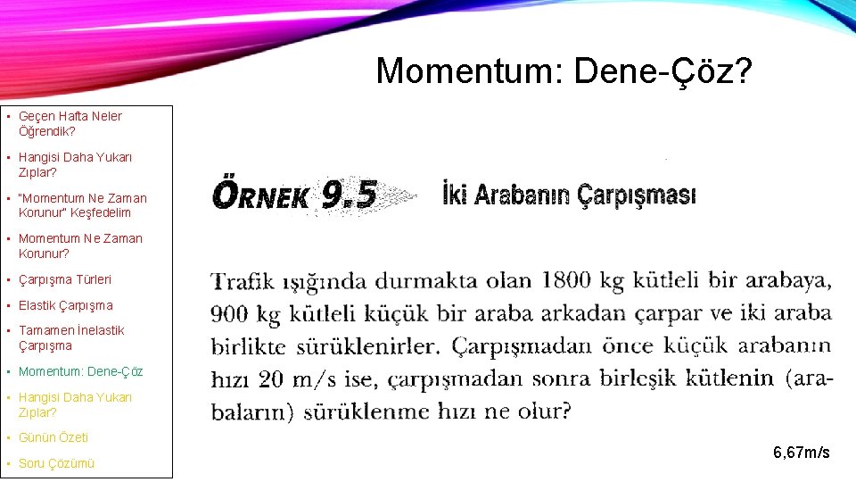 Momentum: Dene-Çöz? 16 • Geçen Hafta Neler Öğrendik? • Hangisi Daha Yukarı Zıplar? •