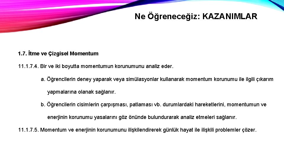 Ne Öğreneceğiz: KAZANIMLAR 1. 7. İtme ve Çizgisel Momentum 11. 1. 7. 4. Bir