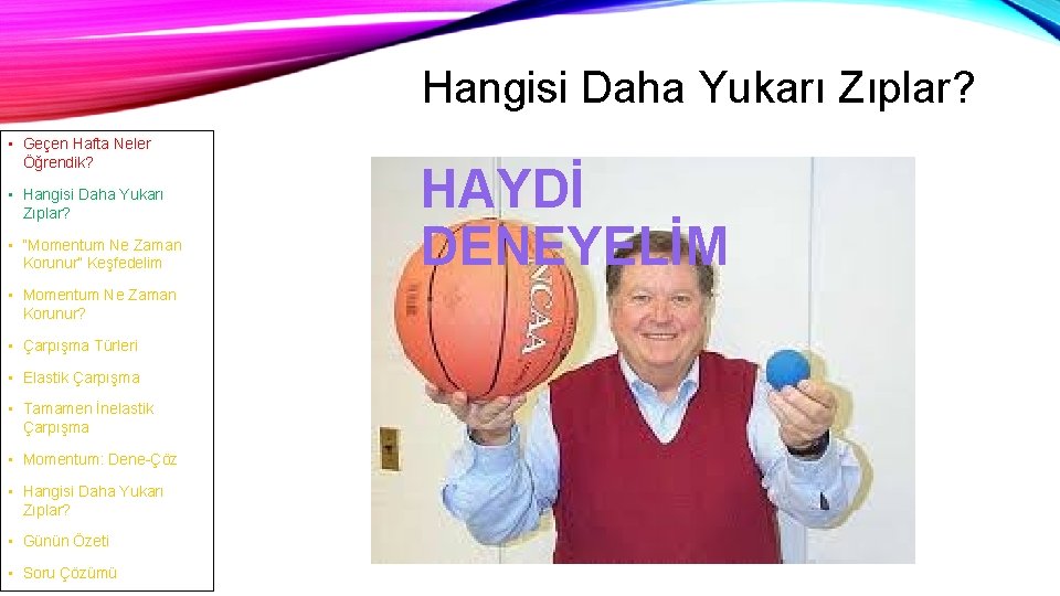 Hangisi Daha Yukarı Zıplar? • Geçen Hafta Neler Öğrendik? • Hangisi Daha Yukarı Zıplar?