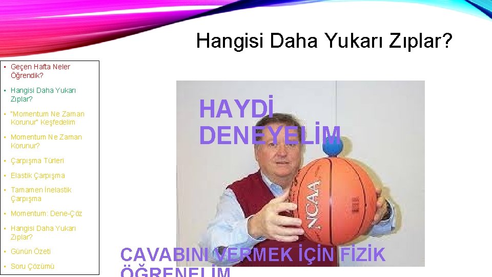 Hangisi Daha Yukarı Zıplar? • Geçen Hafta Neler Öğrendik? • Hangisi Daha Yukarı Zıplar?