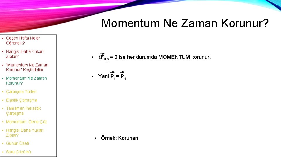 9 Momentum Ne Zaman Korunur? • Geçen Hafta Neler Öğrendik? • Hangisi Daha Yukarı