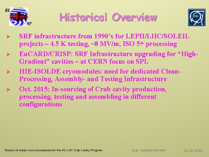 Historical Overview Ø Ø SRF infrastructure from 1990’s for LEPII/LHC/SOLEIL projects – 4. 5