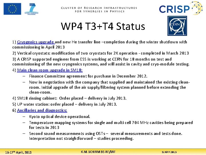 WP 4 T 3+T 4 Status 1) Cryogenics upgrade and new He transfer line