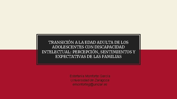 TRANSICIÓN A LA EDAD ADULTA DE LOS ADOLESCENTES CON DISCAPACIDAD INTELECTUAL: PERCEPCIÓN, SENTIMIENTOS Y