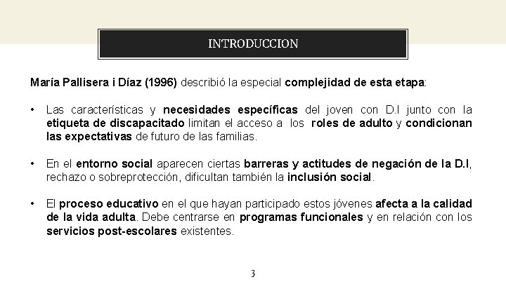 About this template INTRODUCCION María Pallisera i Díaz (1996) describió la especial complejidad de