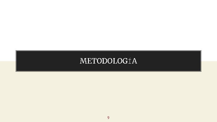 METODOLOGÍA 9 