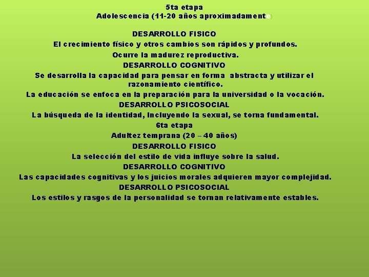 5 ta etapa Adolescencia (11 -20 años aproximadamente) DESARROLLO FISICO El crecimiento físico y