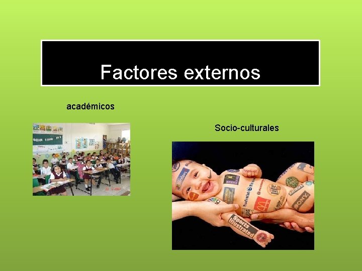 Factores externos académicos Socio-culturales 