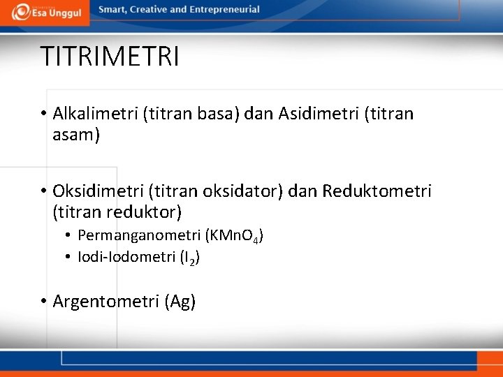 TITRIMETRI • Alkalimetri (titran basa) dan Asidimetri (titran asam) • Oksidimetri (titran oksidator) dan