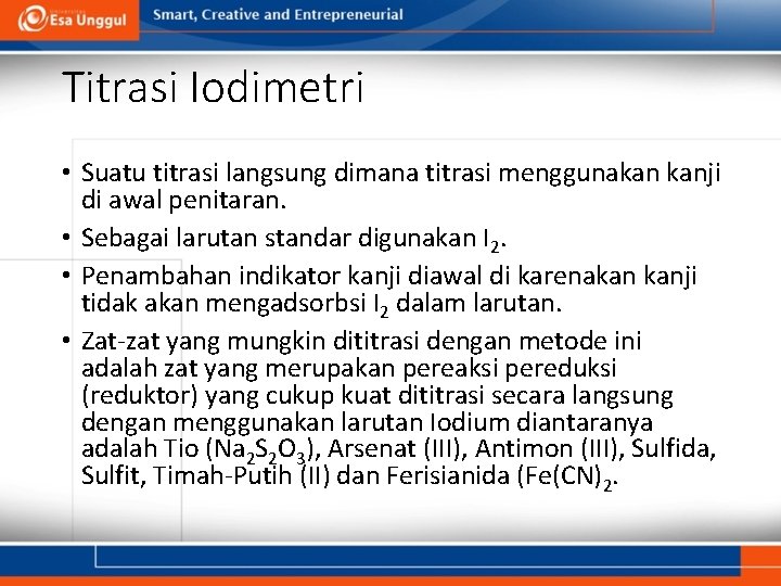 Titrasi Iodimetri • Suatu titrasi langsung dimana titrasi menggunakan kanji di awal penitaran. •