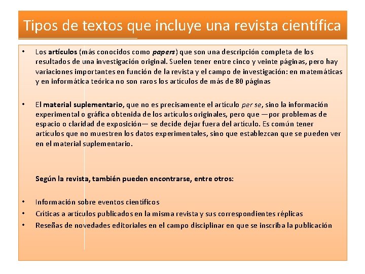 Tipos de textos que incluye una revista científica • Los artículos (más conocidos como