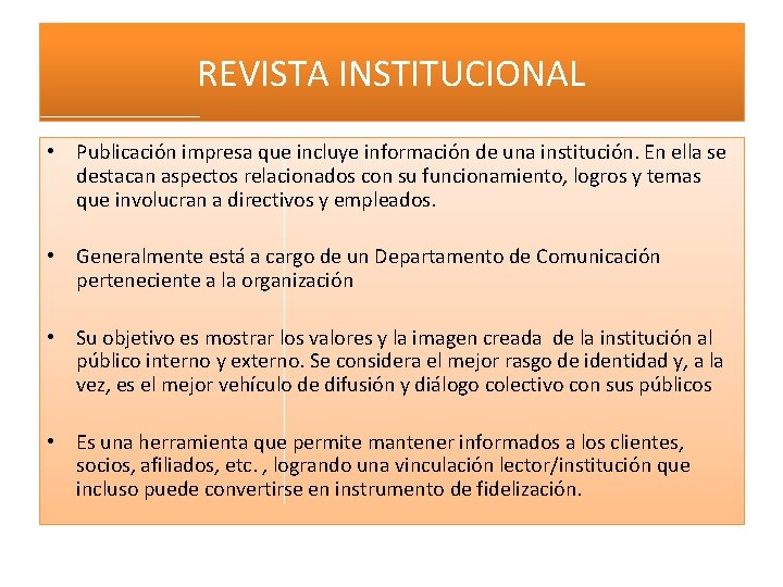 REVISTA INSTITUCIONAL • Publicación impresa que incluye información de una institución. En ella se