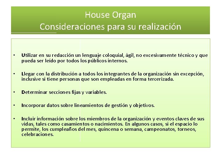 House Organ Consideraciones para su realización • • • Utilizar en su redacción un