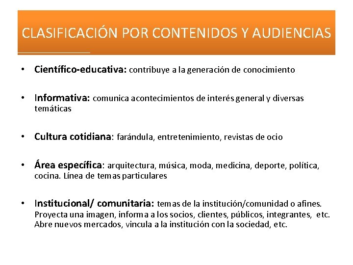 CLASIFICACIÓN POR CONTENIDOS Y AUDIENCIAS • Científico-educativa: contribuye a la generación de conocimiento •