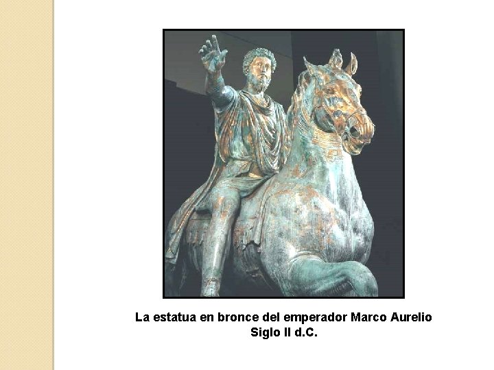 La estatua en bronce del emperador Marco Aurelio Siglo II d. C. 