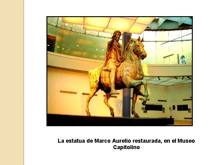 La estatua de Marco Aurelio restaurada, en el Museo Capitolino 