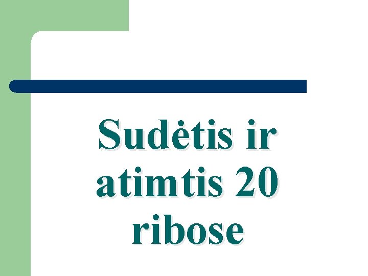 Sudėtis ir atimtis 20 ribose 