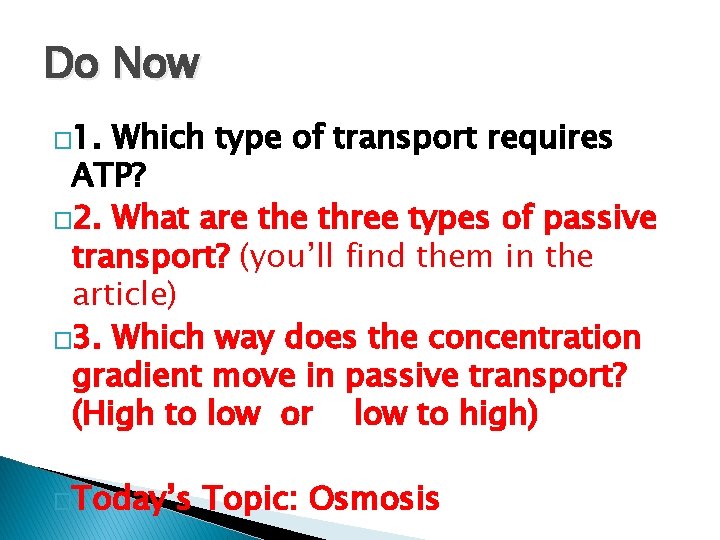 Do Now � 1. Which type of transport requires ATP? � 2. What are